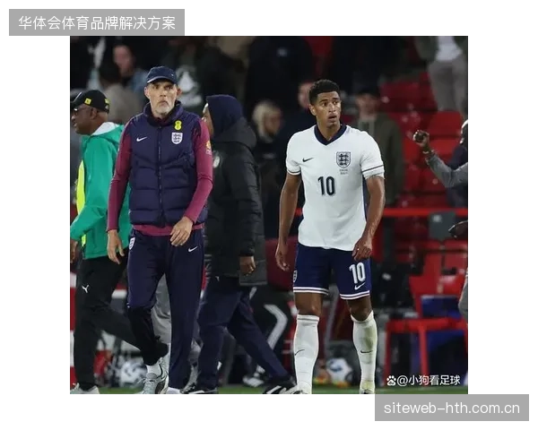 贝林厄姆的位置安排将是英格兰战术核心，其发挥直接影响首战进攻流畅度